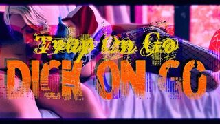 Trap On Go - Dick On Go